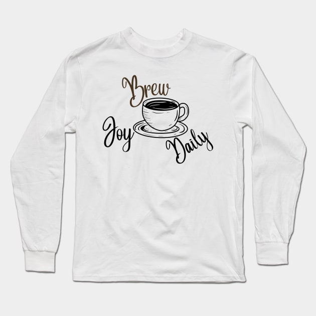 Brew Joy Daily Long Sleeve T-Shirt by Simple D.